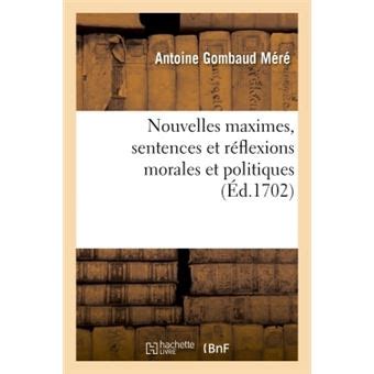 Nouvelles Maximes Sentences Et R Flexions Morales Et Politiques