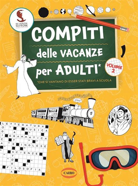 Compiti Delle Vacanze Per Adulti Vol 2 Se I Social Network Fossero