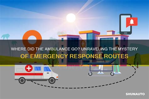 Where Did The Ambulance Go Unraveling The Mystery Of Emergency Response Routes Shunauto