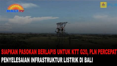 Siapkan Pasokan Berlapis Untuk Ktt G Pln Percepat Penyelesaian