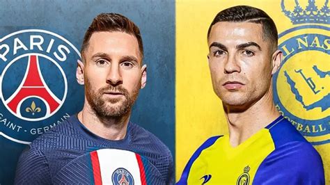 Messi Vs Ronaldo Psg Al Nassr Match Today Epardafas