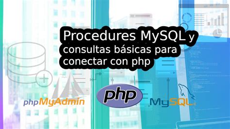 Procedures Mysql Procedimientos Almacenados Y Básico De Tablas En Mysql