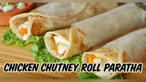 Chicken Chutney Roll Parathachicken Malai Boti Roll Paratha By Cooking