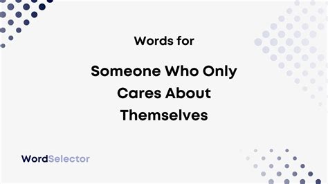 What Do You Call Someone Who Only Cares About Themselves Wordselector