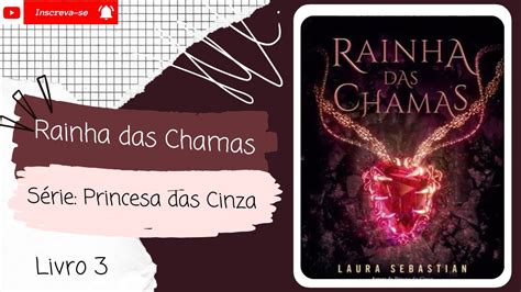 Rainha das Chamas Série Princesa das Cinzas Livro 3 Primeira