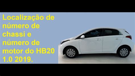 Localização De Número De Chassi E Número De Motor Do Hb20 1 0 2019 Youtube