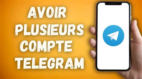 Comment Avoir Plusieurs Compte Telegram Creer Plusieurs Compte