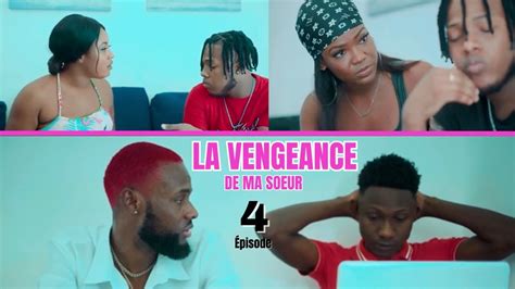 La Vengeance De Ma Soeur Ep 4 Youtube