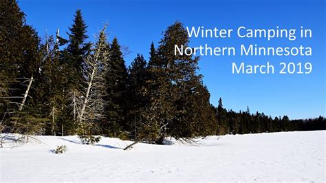 Winter Camping In Northern Minnesota March 2019 Youtube