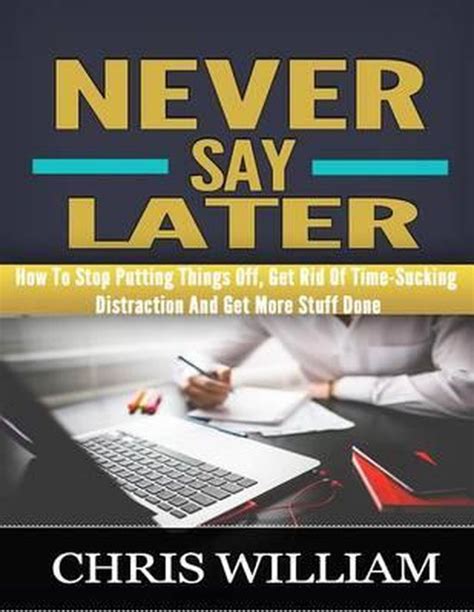 Never Say Later, Chris William | 9781533121776 | Boeken | bol.com