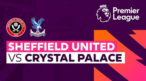 Sheffield United Vs Crystal Palace Full Match Premier League