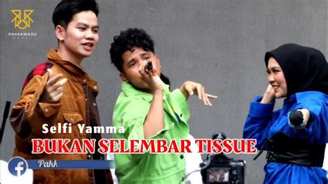 BUKAN SELEMBAR TISSUE SELFI YAMMA Release ADA DI MANA MANA 05 12