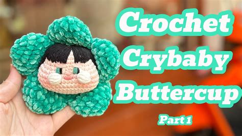 Crochet Crybaby Buttercup Part 1 Hướng Dẫn Móc Bé Crybaby X