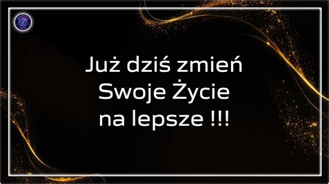 Zacznij od Dziś i Zmień Swoje Życie na Lepsze YouTube