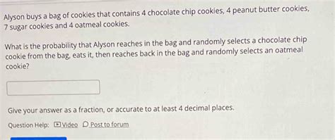 Solved Alyson Buys A Bag Of Cookies That Contains 4 Chocolate Chip