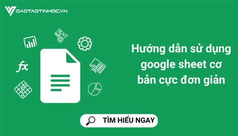 Hướng dẫn sử dụng google sheet cơ bản cực đơn giản