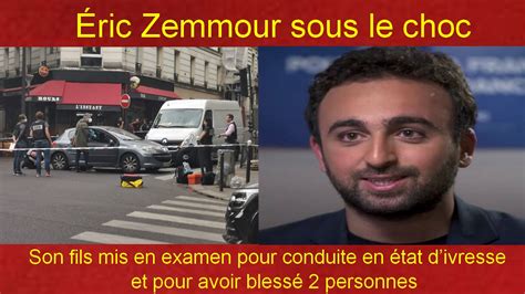 Éric Zemmour sous le choc son fils mis en examen pour conduite en