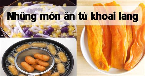 Trổ tài vào bếp với những món ngon từ khoai lang bạn đã thử chưa