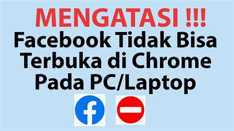 Cara Mengatasi Facebook Tidak Bisa Terbuka Di Browser Google Chrome