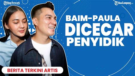 PENYIDIK CECAR BAIM WONG DAN PAULA 30 PERTANYAAN BERITA TERKINI ARTIS