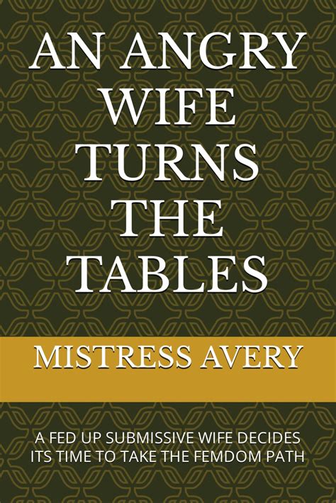 An Angry Wife Turns The Tables A Fed Up Submissive Wife Decides Its Time To Take