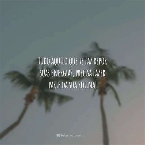 Frases De Relaxamento Para Descansar Sempre Que Seu Corpo Pedir