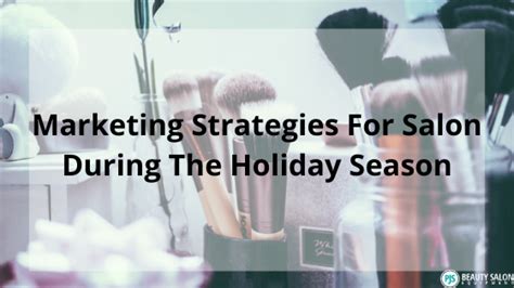 8 Successful Marketing Strategies For Salon During Holiday Season