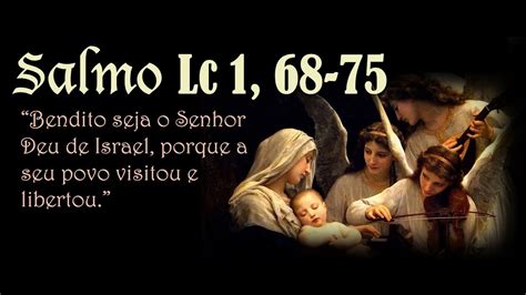 Salmo Lc 1 68 75 Bendito Seja O Senhor Deus De Israel Porque A Seu