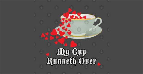 My Cup Runneth Over - My Cup Hearts - Posters and Art Prints | TeePublic