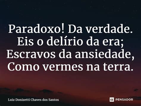 ⁠paradoxo Da Verdade Eis O Delírio Luiz Donizetti Chaves Dos