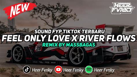 DJ Feel Only Love X River Flows In You Style Kondang Mengkane Slowed