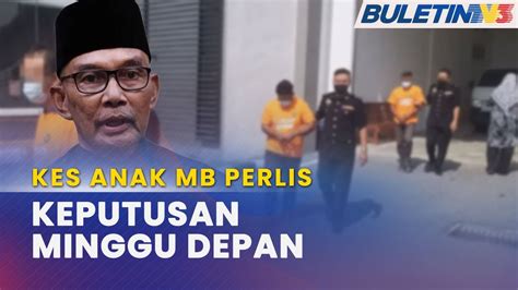 KES ANAK MENTERI BESAR PERLIS Siasatan Selesai Dirujuk Ke TPP SPRM