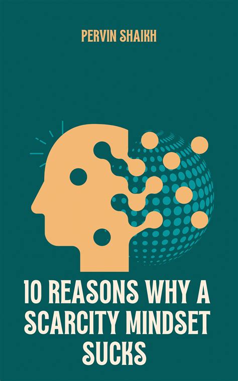 10 Reasons Why A Scarcity Mindset Sucks By Pervin Shaikh Medium