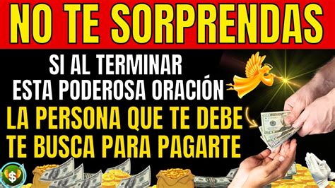 Oración PODEROSA para QUE LA PERSONA QUE TE DEBE DINERO SE DESESPERE Y