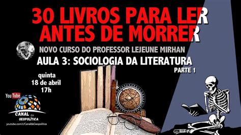 30 Livros Para Ler Antes De Morrer Aula 3 Sociologia Da Literatura