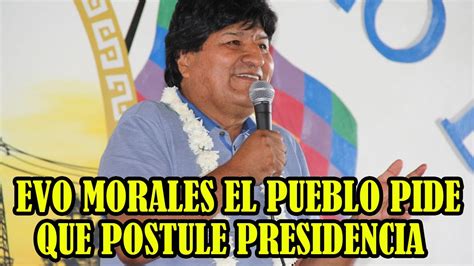 EVO MORALES HAY GENTE DEL MISMO GOBIERNO INTENTARON PROSCRIBIR LAS MAS