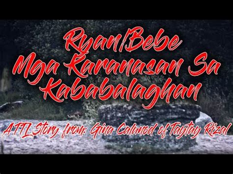 Ryan Bebe Mga Karanasan Sa Kababalaghan A True Horror Aswang Story