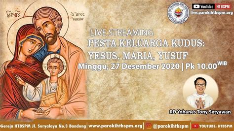 Pesta Keluarga Kudus 27 Desember 2020 Pk 10 00 Gereja HTBSPM