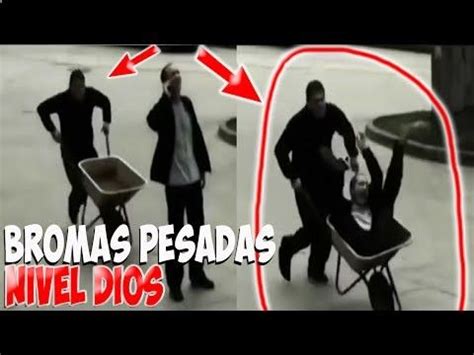 Las Mejores Bromas Pesadas Nivel Dios Tienes Que Verlo Bromas