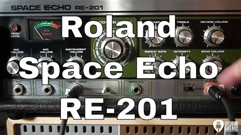 Roland Space Echo RE 201 un écho à bande au son de légende YouTube