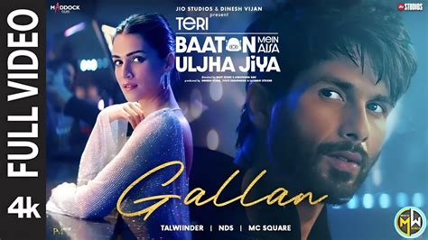 Gallan Full Video Shahid Kapoor Kriti Talwiinder MC SQUARE NDS