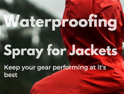 Best Waterproofing Spray for Jackets - Dig and Flow