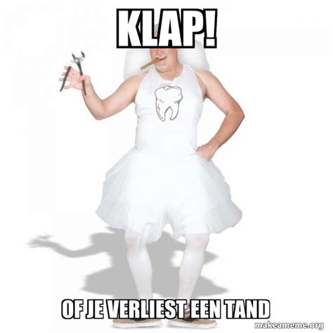 KLAP! OF JE VERLIEST EEN TAND - Tooth Fairy Meme Generator
