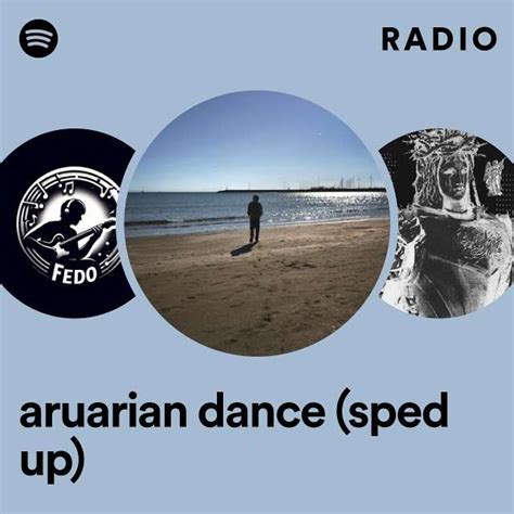 Aruarian Dance Sped Up Radio Playlist By Spotify Spotify