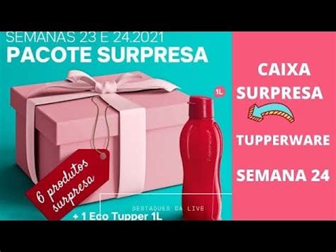 ABRINDO CAIXA SURPRESA TUPPERWARE Oferta Da Hora Semana 24 Vitrine