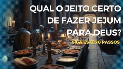 Qual O Jeito Certo De Fazer Jejum Para Deus Siga Estes Passos Youtube