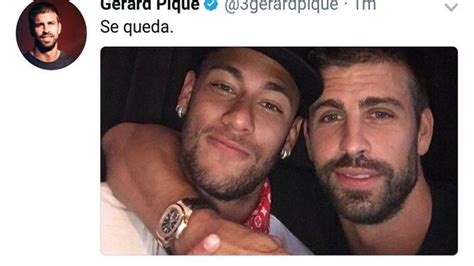 Piqué Sobre Neymar Se Queda