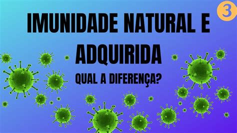 IMUNIDADE NATURAL VS IMUNIDADE ADQUIRIDA QUAL A DIFERENÇA YouTube