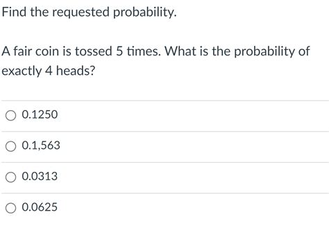 Solved Find the requested probability. A fair coin is tossed | Chegg.com