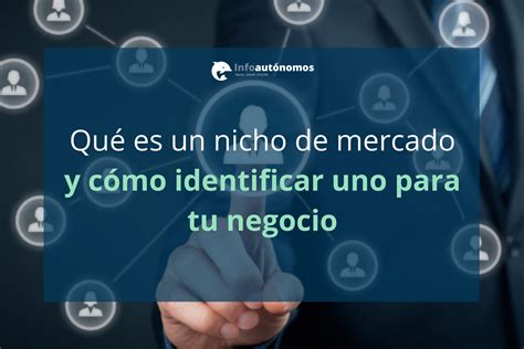 Todo Lo Que Debes Saber Sobre Nichos De Mercado En Internet